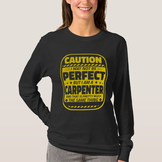 T-shirt Carpenter Humor  Caution Perfect Carpenters (Devant)