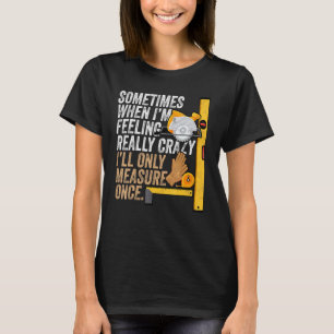 T-shirt Carpenter Ill Mesurer Une Seule Fois - Travail Du