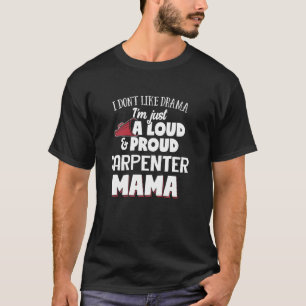 T-shirt Carpenter Maman Design Loud et Fier maman