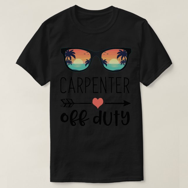 T-shirt Carpentry Cadeau Sunglass Carpenter hors service (Design devant)