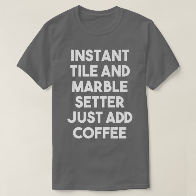 T-shirt Carreleur instantané en marbre Ajoutez simplement  (Design devant)