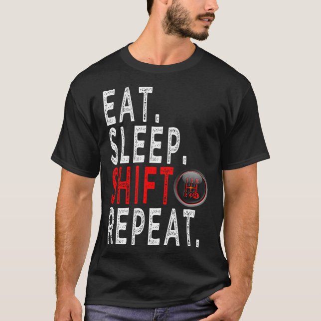 T-shirt Cars Enthusiasts   eat sleep Shift Repeat (Devant)