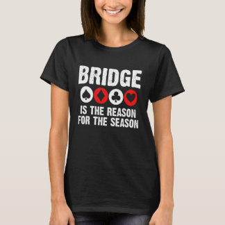 T-shirt Carte de joueur Bridge est la raison de la saison 