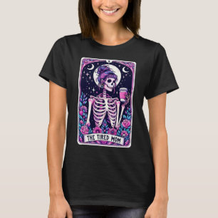 T-shirt Carte Tarot Maman Fatiguée Skeleton Mothers Day Sk
