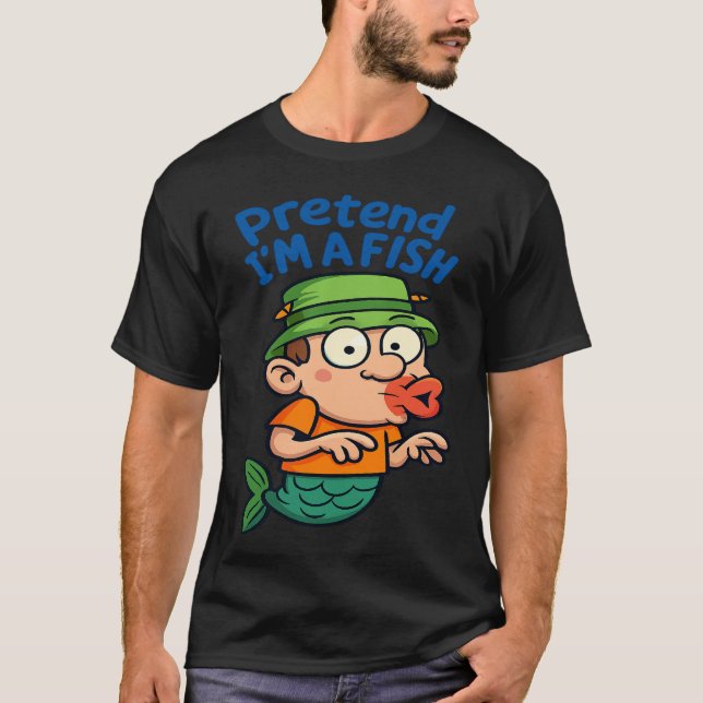 T-shirt Cartoon Pretend I’m A Fish Funny Fishing fisherman (Devant)