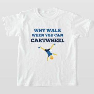 T-shirt cartwheel pourquoi marcher quand vous pouvez cartw