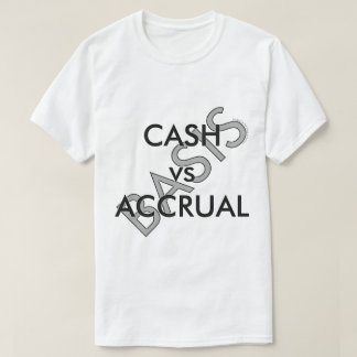 T-shirt "CASH vs ACCRUAL"