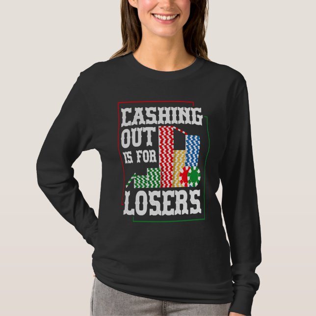 T-shirt Cashing out is for losers for a Poker player (Devant)
