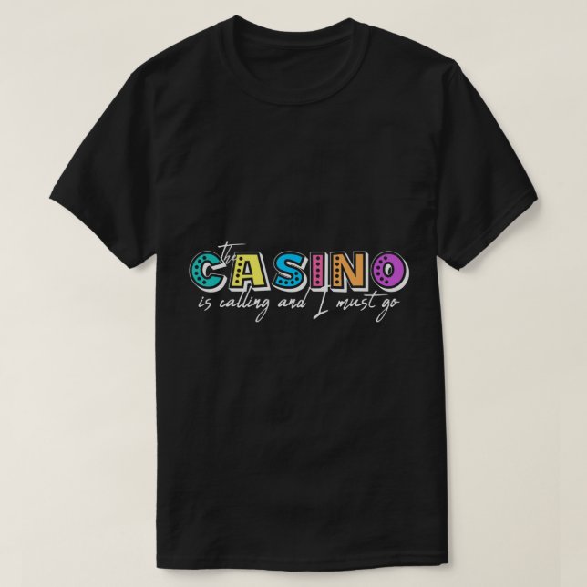 T-shirt Casino appelle et je dois aller jeu Casin (Design devant)