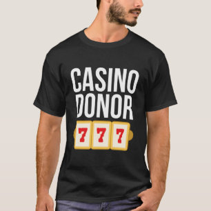 T-shirt Casino Donateur Jeu joueur Plaisanterie