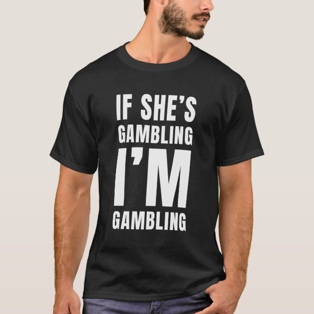T-shirt Casino Joueur Si Elle Joue Je Joue Funn (Devant)