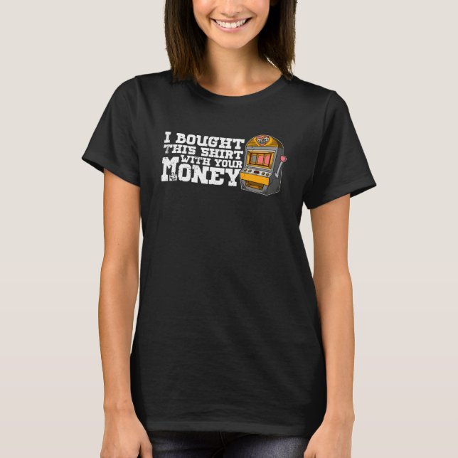 T-shirt Casino slot machines gambler gambling pub saying   (Devant)