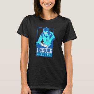 T-shirt Casque De Soudage Dit Que Je Pouvais Souder Ce Sou