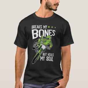 T-shirt Casse Mes Os Mais Guérit Mon Âme Motocross Dirt B