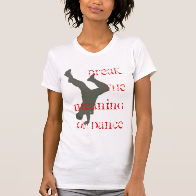 T-shirt Cassez la signification de la danse (Devant)
