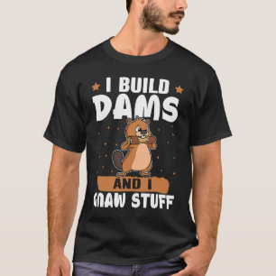 T-shirt Castor Je Construis Des Barrages Et J'Ai Gnaw Stup