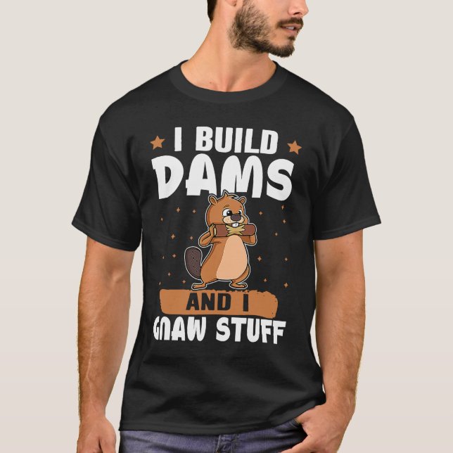 T-shirt Castor Je Construis Des Barrages Et J'Ai Gnaw Stup (Devant)