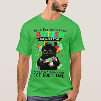 T-shirt Cat Autism Dire Un Mauvais Mot Sur L'Autisme Un Au
