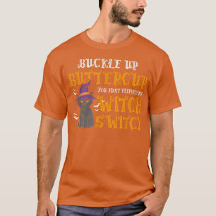 T-shirt Cat Buckle Up Buttercup You Just Flipped My Witch