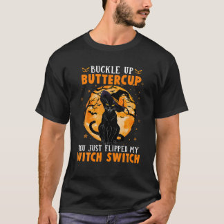 T-shirt Cat Buckle Up Buttercup You Just Flipped My Witch