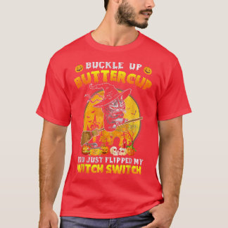T-shirt Cat Buckle Up Buttercup You Just Flipped My Witch 