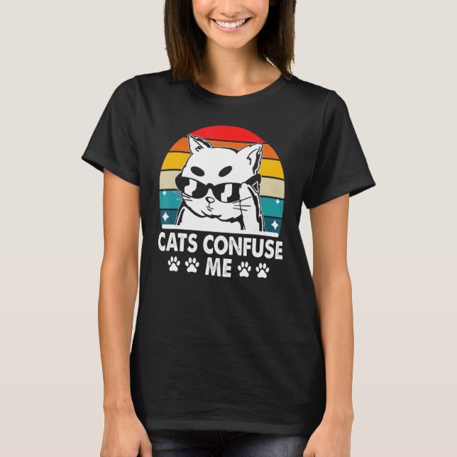 T-shirt Cat Confuse Me Cat Lover Sayings Kitten Quotes (Devant)