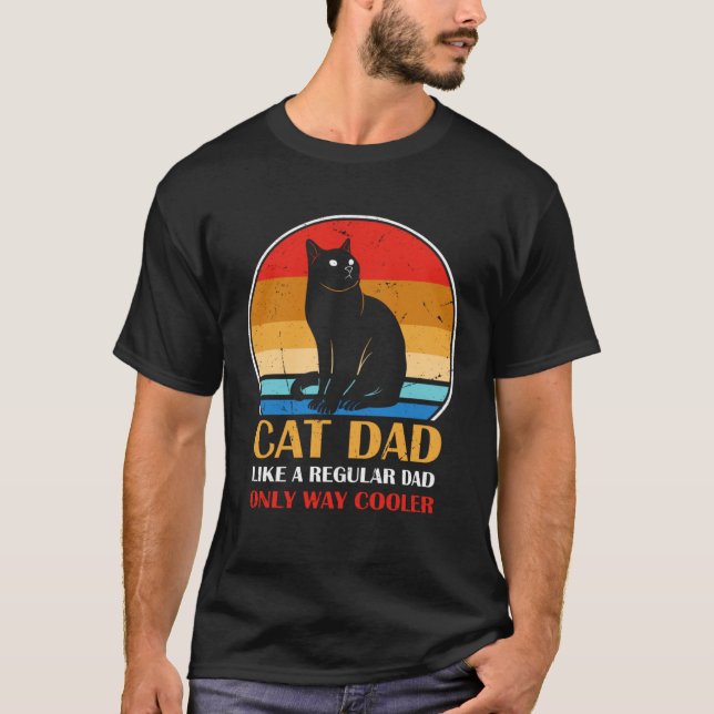 T-shirt Cat Dad Like A Regular Dad Only Way Cooler (Devant)
