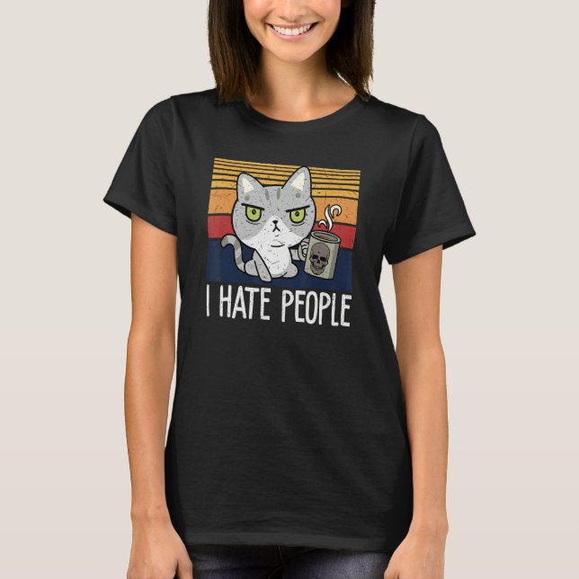 T-shirt Cat drinking coffee and hate people  I hate People (Devant)
