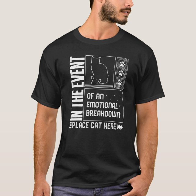 T-shirt Cat Emotional Breakdown Place Cat Here Fur Parent  (Devant)
