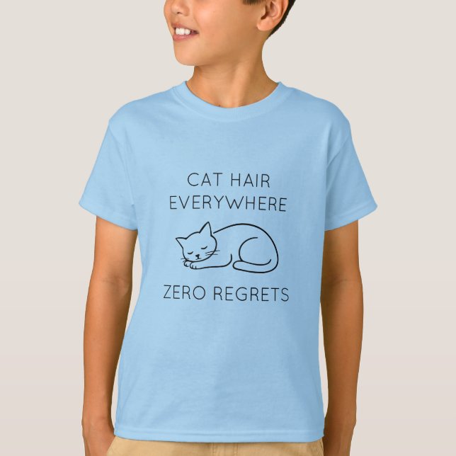 T-shirt Cat hair everywhere zero regrets (Devant)