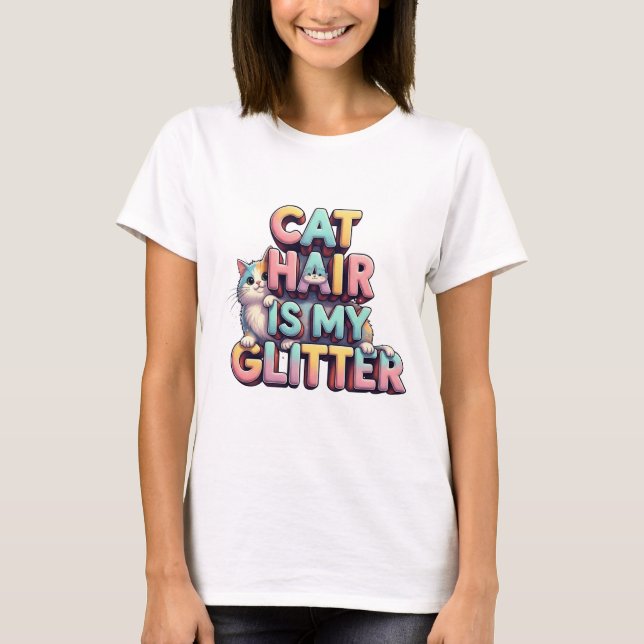 T-shirt Cat Hair Is My Glitter – Funny Cat Lover Design (Devant)