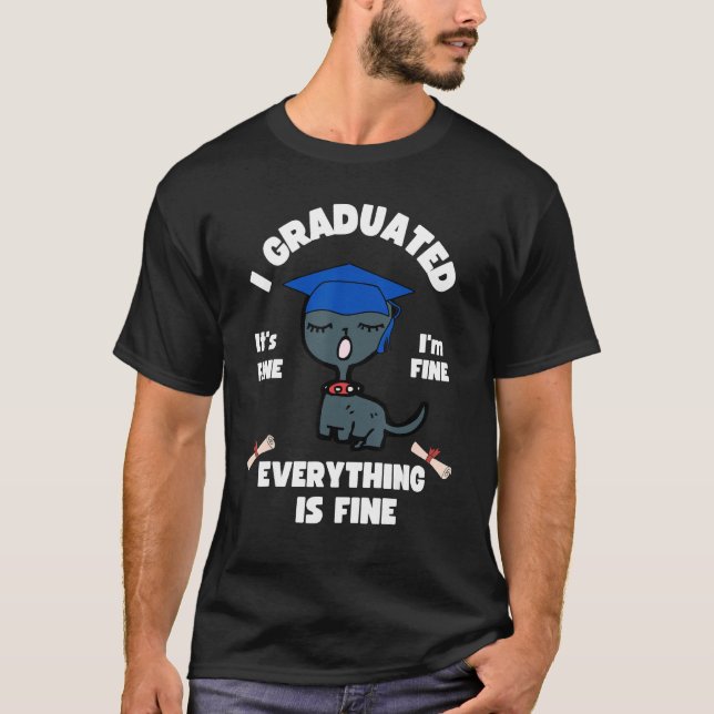 T-shirt Cat I Graduated It s Fine I m Fine Everything Is F (Devant)