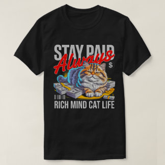 T-shirt Cat Lover Stay Paid Rich Mind Funny Gift