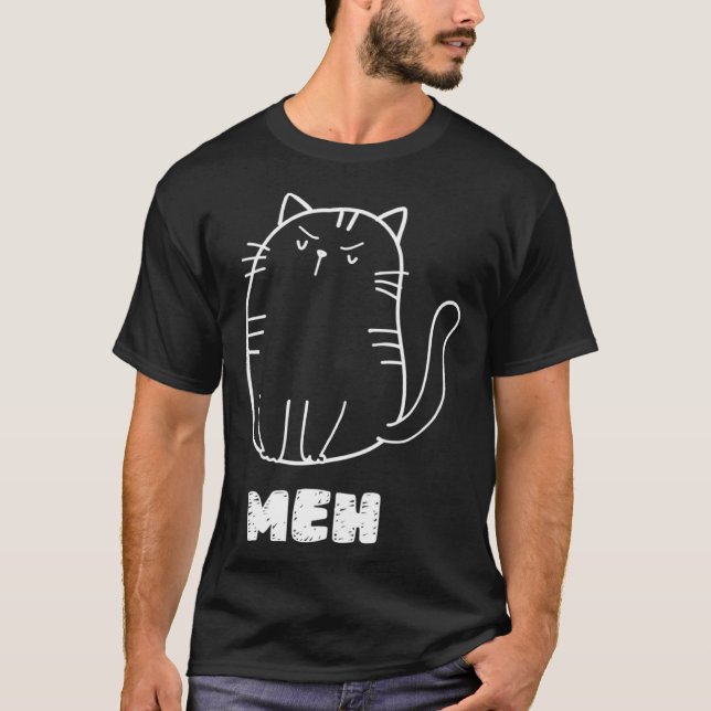 T-shirt Cat Meh  Cat Sarcastic Humor Men Women (Devant)