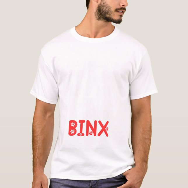 T-shirt Cat Name Binx Gifts All I Need Is (Devant)