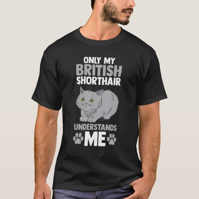 T-shirt Cat Only My British Shorthair Me Comprend (Devant)