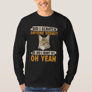 T-shirt Cat  Owner  Did i scratch anyone today 1
