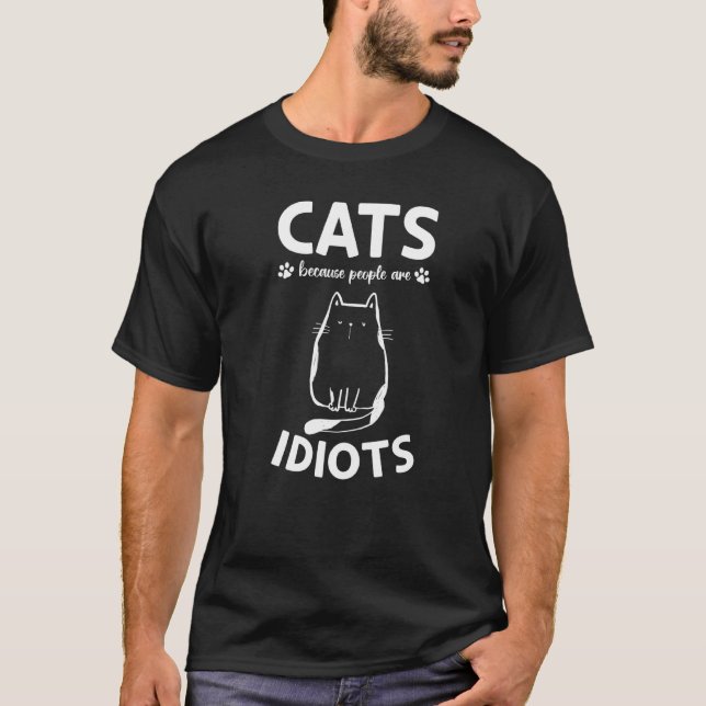 T-shirt Cat Owner I Cats Because People Are Idiots I Cat M (Devant)