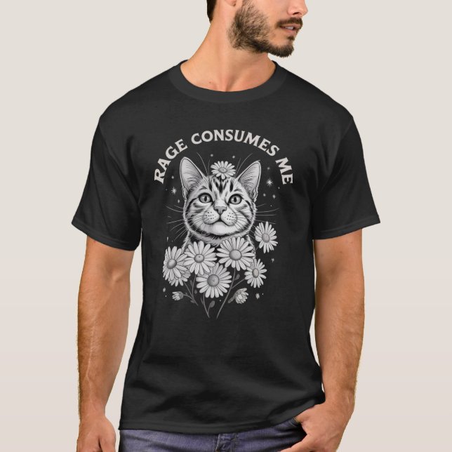 T-shirt Cat Rage Consumes Me Funny Sarcastic Kitten Flower (Devant)