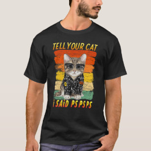 T-shirt Cat Retro Vintage Dites à votre chat J'ai dit Psps