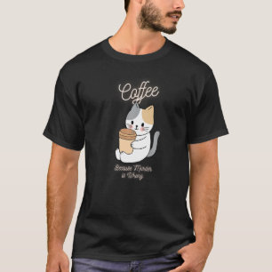T-shirt Cat Sarcasme Mème Drôle Café Parce Que Le Meurtre 