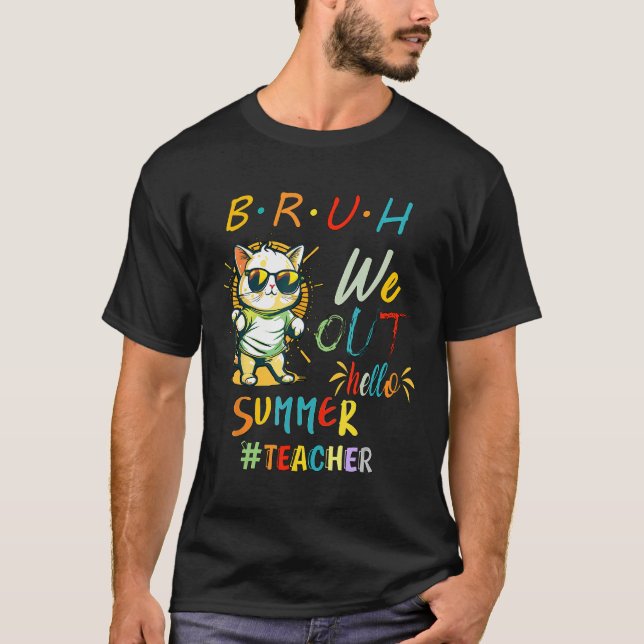 T-shirt Cat with Sunglasses BRUH We Out Teacher Hello Summ (Devant)