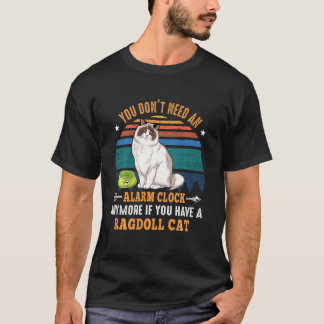 T-shirt Cat You Don´t Need An Alarm Clock Anymore Ragdol