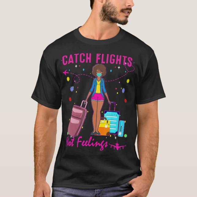 T-shirt Catch Flights Not Feelings Summer  (2)  (Devant)