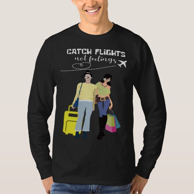 T-shirt Catch Flights Not Feelings Traveler And Fashionist (Devant)