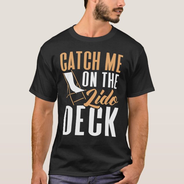 T-shirt Catch Me On The Lido Deck Cruising Cruise Ship (Devant)