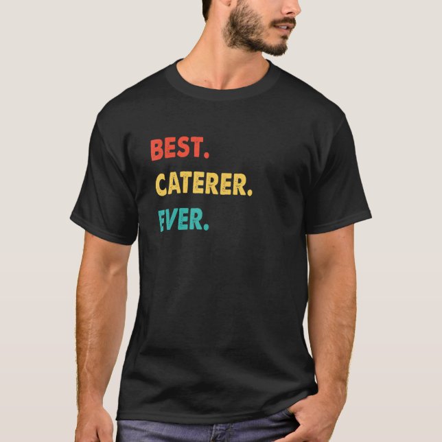 T-shirt Caterer Profession Retro Meilleur Caterer Jamais (Devant)