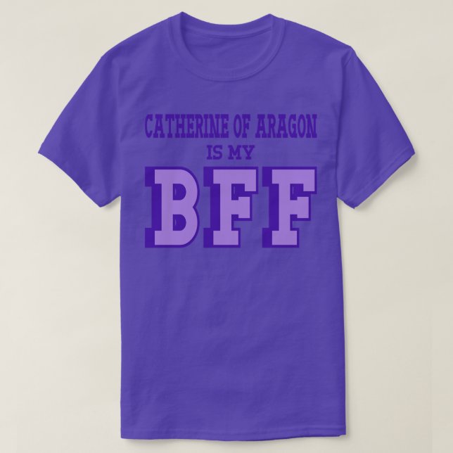 T-shirt Catherine d'Aragon est mon historien BFF Tudor Ang (Design devant)
