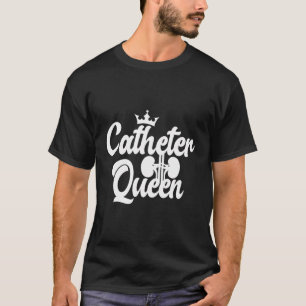 T-shirt Catheter Queen Urologie Infirmière Urologie Infirm