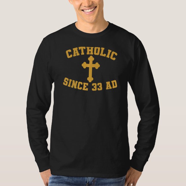 T-shirt Catholique depuis 33 Ad (Devant)